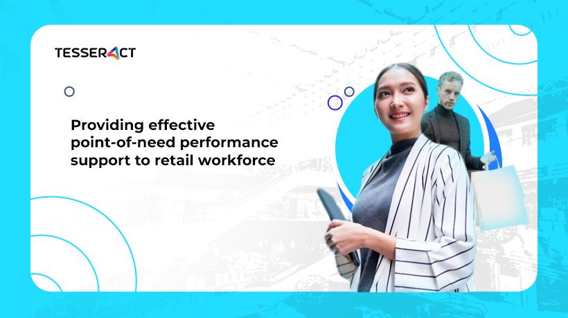 Tesseract Learning Blog: Providing Effective Point-Of-Need Performance Support To Retail Workforce